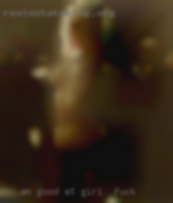 Am good at and enjoy girl for fuck oral sex.