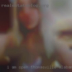 I am open to in Thomasville, Alabama try  new things.