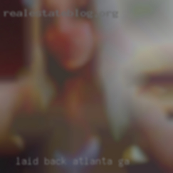 Laid back  couple Atlanta, GA , 50 and 44.