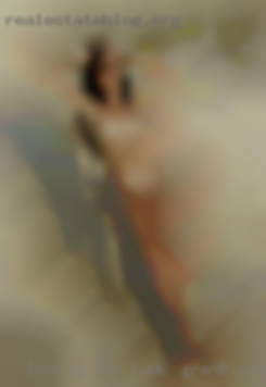 Looking for fuck in Grand Junction, CO someone to try everything.