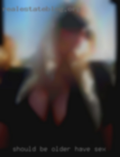 Should to have sex be older and ready to submit.